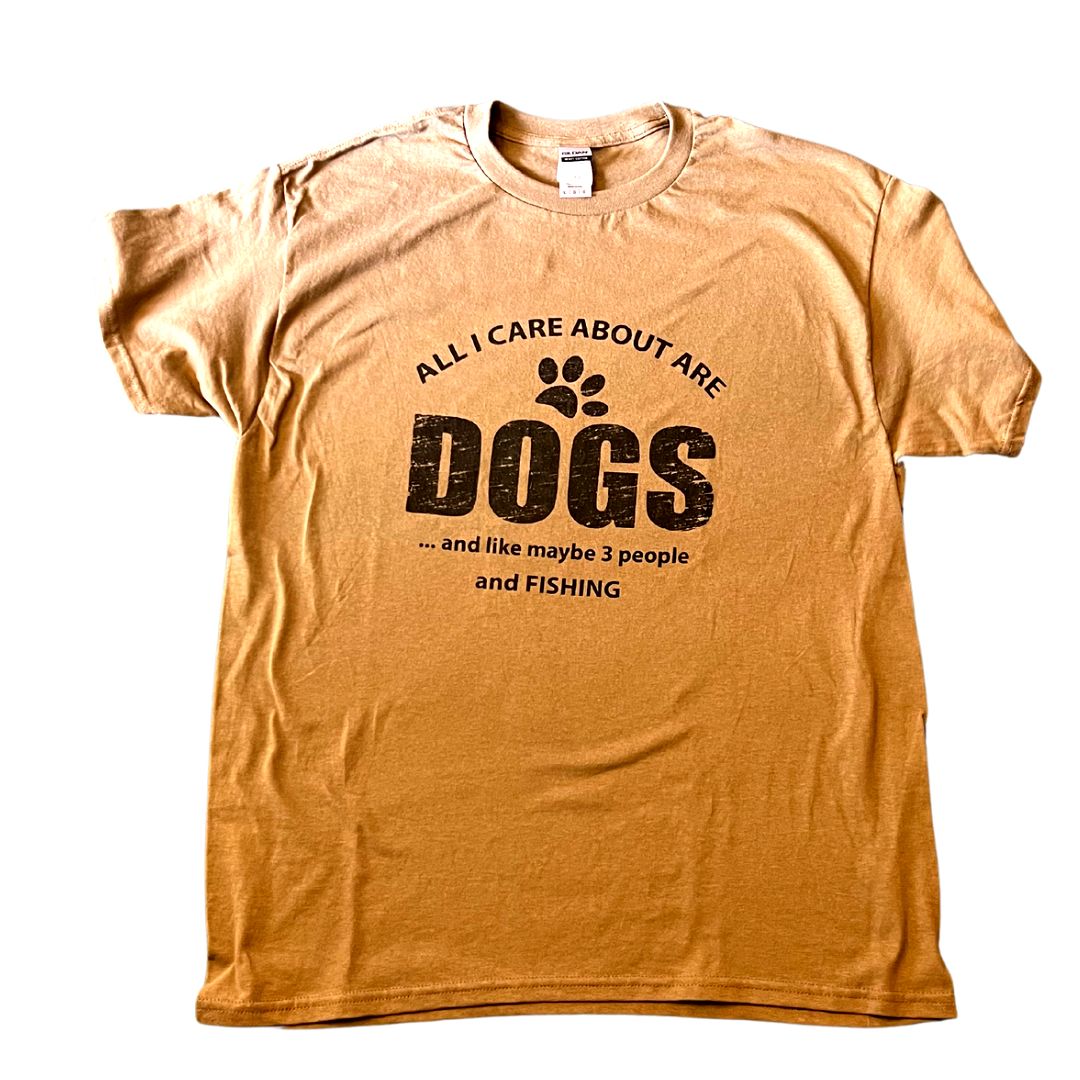 All I care about.... Dogs & Fishing Tee